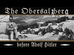 Before the Storm: Obersalzberg's Pre-Hitler Years