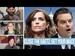 Close The Gaetz, Get Your Mace w/Ana Marie Cox - EVEN MORE NEWS