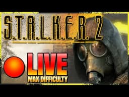 STALKER 2 MAX DIFFICULTY STREAM PT 2