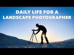 A Day in the Life of a Landscape Photographer