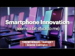 ThrowForward Thursday 166: Smartphone Innovation (seems a bit stuck to me)