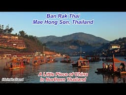 Thailand's Best Kept Secret, Ban Rak Thai, The Chinese Village on The Burma border.