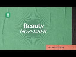 Começou a Beauty November!