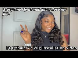 Storytime My friends let me lose my job Ft DYHair777 wig installation Video