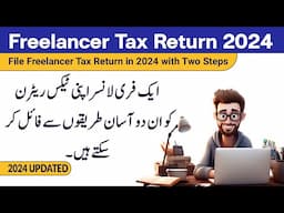 Freelancer Tax Return 2024 | Tax Return for Online Earning Person