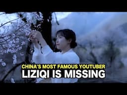 17 Million subscribers YouTuber 'Liziqi' is missing