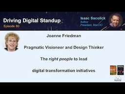 Joanne Friedman Pragmatic Visioneer & Design Thinker: Right People to Lead Digital Transformation