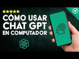 Cómo Puedo UTILIZAR ChatGPT [OpenAI Chat] en Computadoras y Smartphones 🤖