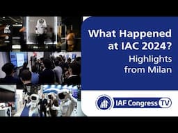 What Happened at IAC 2024? - Highlights from Milan