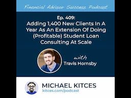 Ep 409: Adding 1,400 New Clients in a Year as an Extension of Doing (Profitable) Student Loan Con...