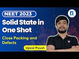 Solid State in One Shot | Close Packing and Defects | NEET 2023 | Ujjwal Piyush