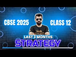 Last 3 Months Strategy | Class 12 | CBSE 2025 | Shimon Sir 🔥