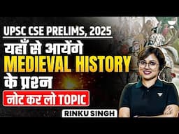 Top Scoring Topics in Medieval History for UPSC Prelims 2025! | UPSC History | Rinku Singh