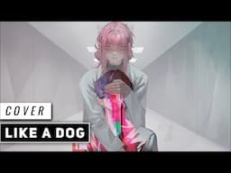 LIKE A DOG (Cover)【JubyPhonic】- 𝗟𝘂𝗹𝗹𝗮𝗯𝘆 𝗩𝗲𝗿𝘀𝗶𝗼𝗻 -