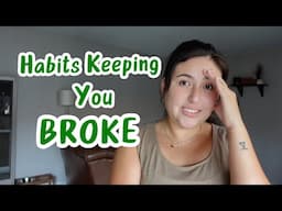 7 Habits Keeping You BROKE.. Stop Doing These Before It’s Too Late!