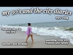 30'S AND THE [NY] CITY: spend a few *realistic* days in my life, mid 30s reflection, family time