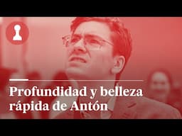 Profundidad y belleza rápida de Antón, por Leontxo García | El rincón de los inmortales 469