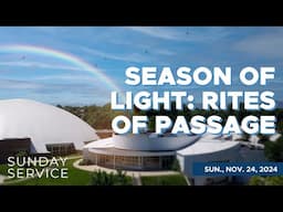 🔴11/24/2024 Sunday Service | Season of Light: Rights of Passage