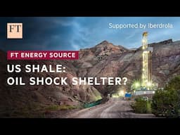 Can US shale really protect America from oil shocks? | FT Energy Source