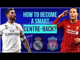 How to Become a Smart Centre-Back? (Sergio Ramos and van Dijk Analysis)