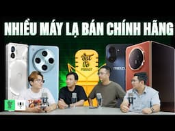 Bất ngờ bán chính hãng: OPPO Find X8, Honor Magic V3, Nothing Phone và cả Meizu | VVPodcast #38