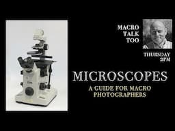 Microscopes -  Macro Talk Too #117 - 11/7/24