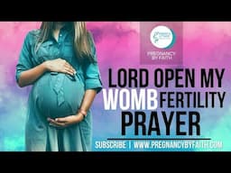 Lord Open My Womb Fertility Prayer