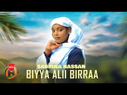 Sabrina Hassan - Biyyaa Ali Birra - New Ethiopian Oromo Music 2024 (Official Video)