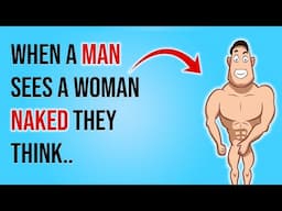 When A Man Sees A Woman Naked They Think.. | Psychology Facts | Human behavior