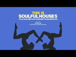 The Best Soulful House Music Takes Over the Dancefloor | This is Soulful House vol. 5