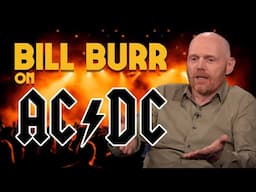 Bill Burr on AC/DC's Back in Black and For Those about to Rock