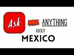 Moving to Mexico Q&A- Free Livestream