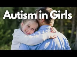 12 Signs of Autism in Girls (Real Stories From Real People)