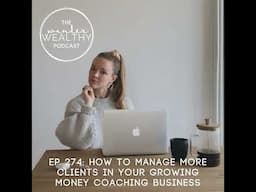 WW 274: How to Manage More Clients in Your Growing Money Coaching Business