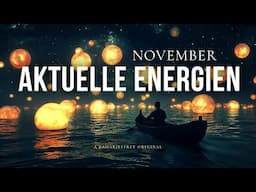 Aktuelle Energien und Channelling-Botschaften zum November