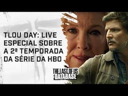 AO VIVO: Especial THE LAST OF US DAY sobre a 2a temporada da SÉRIE da HBO