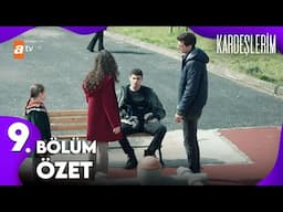 Kardeşlerim | 9. Bölüm Özet Kolaj