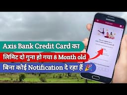 8 महीने पुराने Axis Bank Credit का लिमिट दोगुना हो गया 🎉 | Axis Bank Credit Card (VD387)