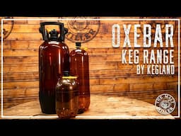 OXEBAR KEG RANGE FROM KEGLAND | THE MALT MILLER HOME BREWING CHANNEL