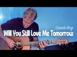 Will You Still Love Me Tomorrow (Carole King) -- fingerstyle acoustic guitar