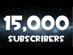 15,000 Subscriber Milestone