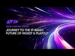 Avid Virtual Event: Journey to IP-Based Ingest and Playout