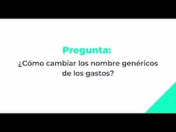 ¿Cómo cambiar los nombres genéricos de los gastos?