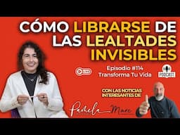 Como LIBERARSE DE las lealtades invisibles   PROGRAMA TRANSFORMA TU VIDA #114