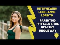 The Pitfalls of Parenting + The Healthy Middle Way with Leigh-Anne LoPinto