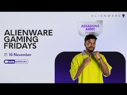 Alienware Gaming Fridays ft. Assassin Army| 8th November | EAFC