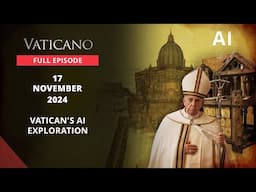 VATICANO - 2024-11-17 - VATICAN'S AI EXPLORATION