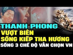 Ca nhạc sĩ Thanh Phong - Từng vượt biên và sống 3 chế độ nhưng cuối đời vẫn lủi thủi về VN | LSHN