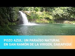 Pozo Azul: un paraíso natural en San Ramón de La Virgen, Sarapiquí