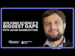 Adam Marblestone | Solving Science’s Biggest Gaps